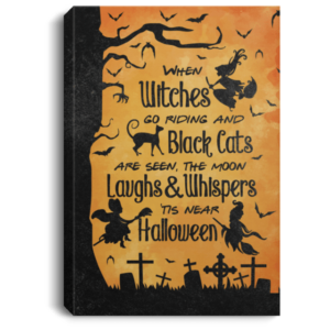 Witches Go Riding And Black Cats Are Seen The Moon Laughs & Whispers Tis Near Halloween Canvas - Portrait Canvas - White
