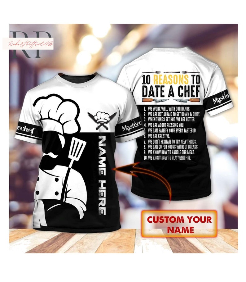 10 Reasons To Date A Chef Personalized Unisex 3D All Over Print