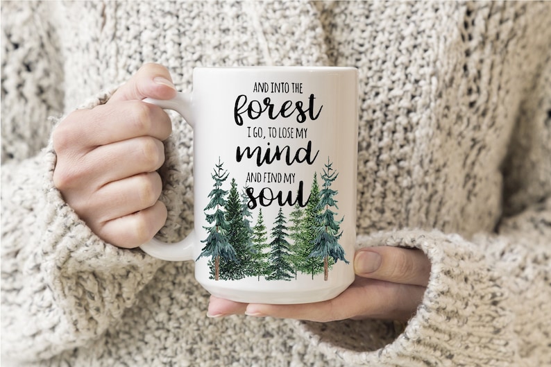 And Into The Forest I Go, To Lose My Mind And Find My Soul Backpacker Hiking Coffee Travel Coffee Mug Gift For Men And Women