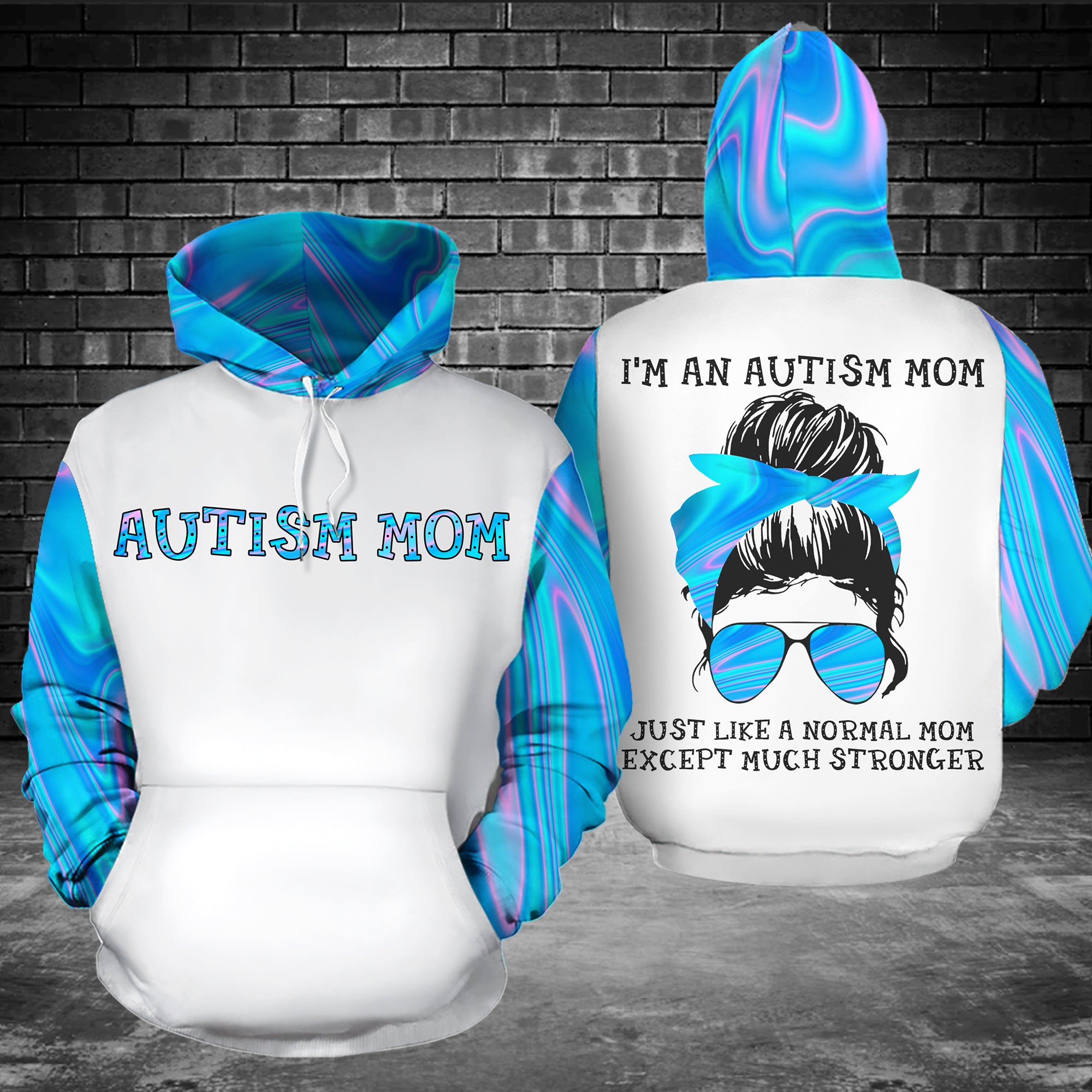 Autism Mom, Just Like A Normal Mom Except Much Stronger Unisex Custom 3D All Over Print