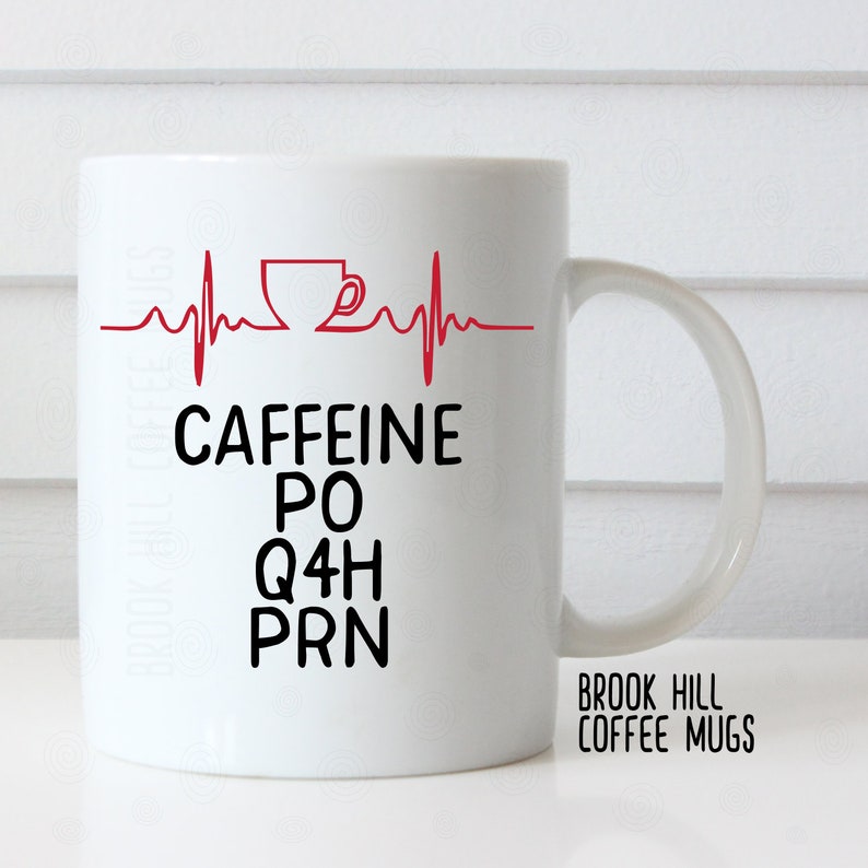 Caffeine PO Q4H PRN Nurse Cute Coffee Mug Gift For Men And Women