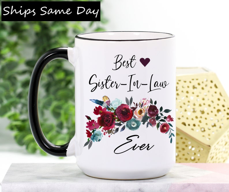 Coffee Time Best Sister-In-Law Ever Coffee Mug Cute Gift For Men And Women