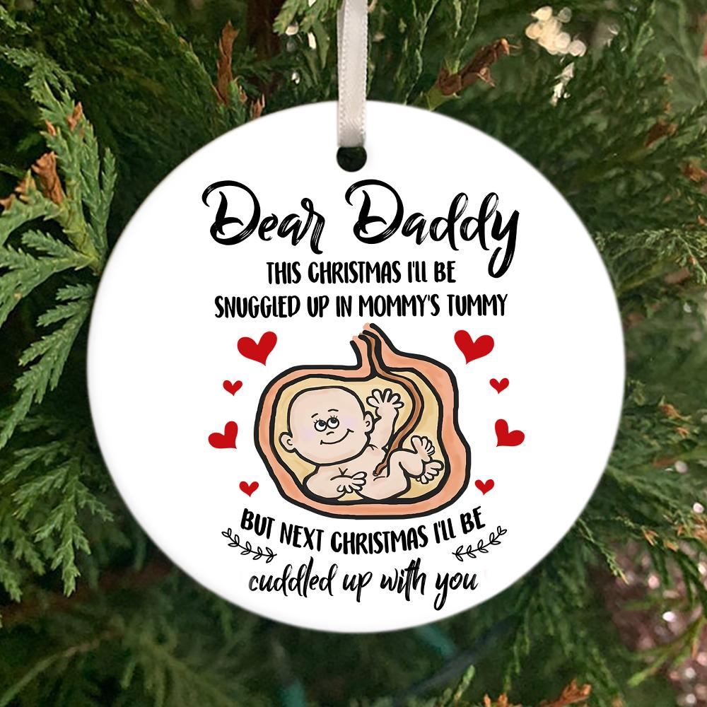 Dear Daddy, This Christmas I'll Be Snuggled Up In Mommy's Tummy Gift For Dad To Be Daddy You Ornament