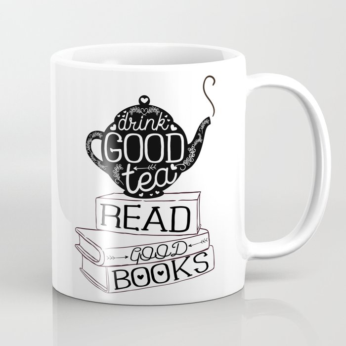 Drink Good Tea, Read Good Books Gift For Men And Women Coffee Mug