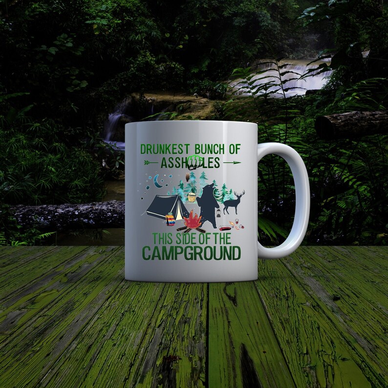 Drunkest Bunch Of Assholes This Side Of The Campground Cute Coffee Mug Gift For Men And Women