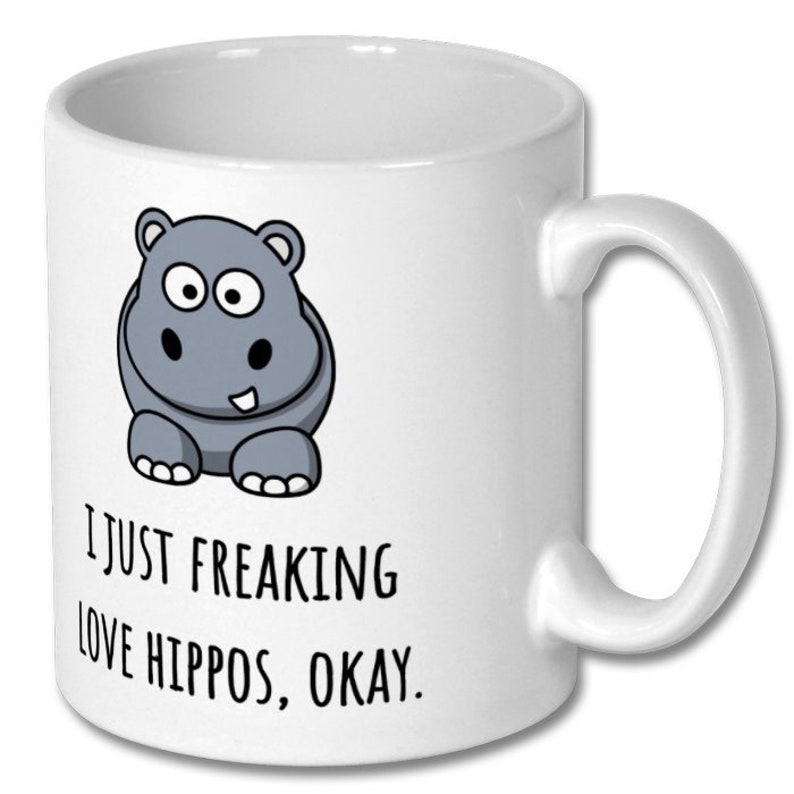 I Just Freaking Love Hippos, Okay Cute Mug Funny Gift For Men And Women