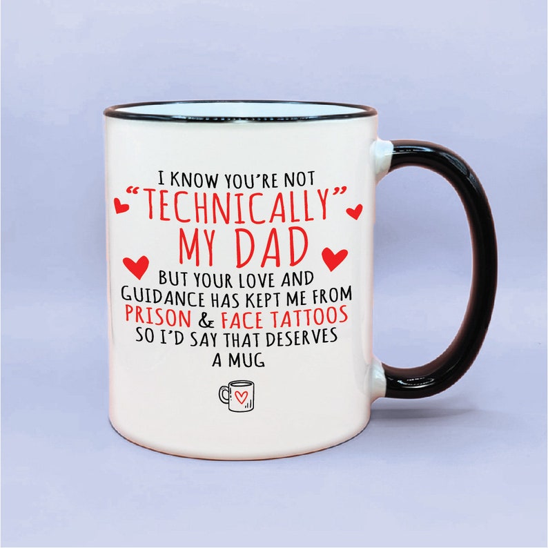 I Know You're Not Technically My Dad Coffee Mug Cute Gift For Men And Women