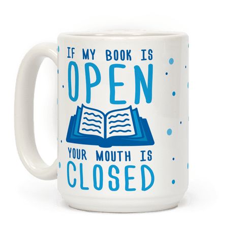 If My Book Is Open Your Mouth Is Closed Coffee Mug Gift Friends
