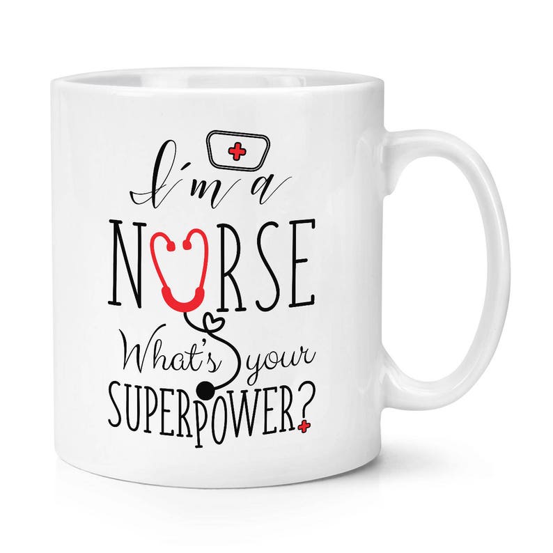 I'm A Nurse What's Your Superpower Gift For Men And Women Coffee Mug