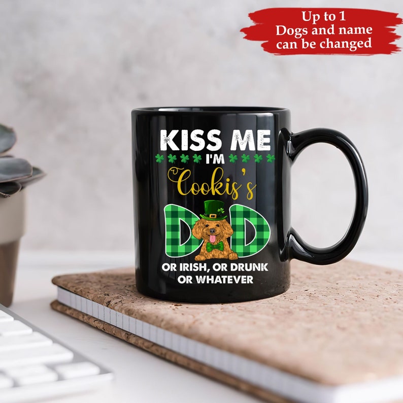 Kiss me I'm Cookie's Dad St. Patrick's Day Coffee Mug Cute Gift For Men And Women