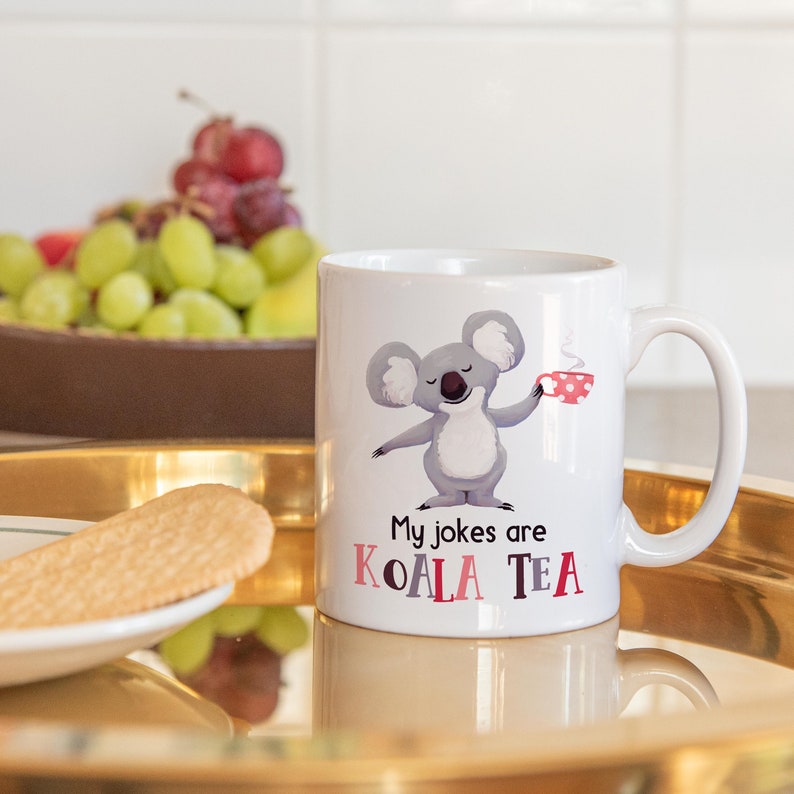 My Jokes Are Koala Tea Coffee Mug Cute Birthday Gift For Friends