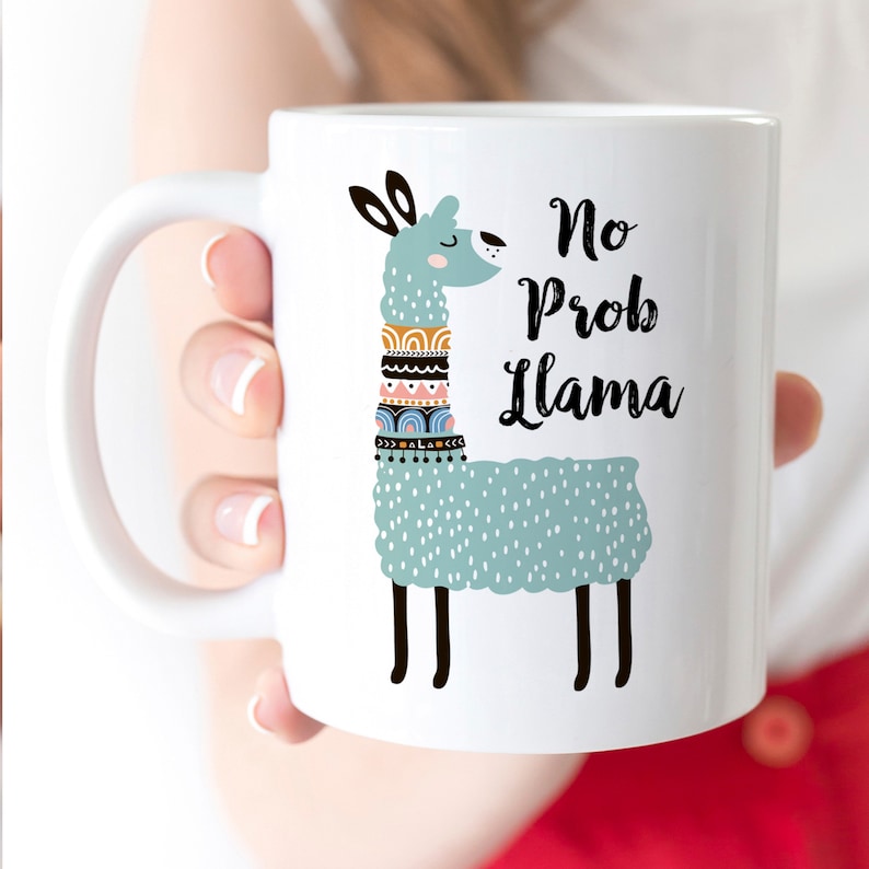 No Prob Llama Coffee Mug Cute Meaningful Birthday Gifts