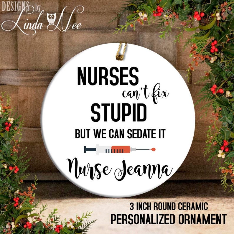 Nurses Can't Fix Stupid But We Can Sedate It Circle Ornament Cute Gift For Best Friends