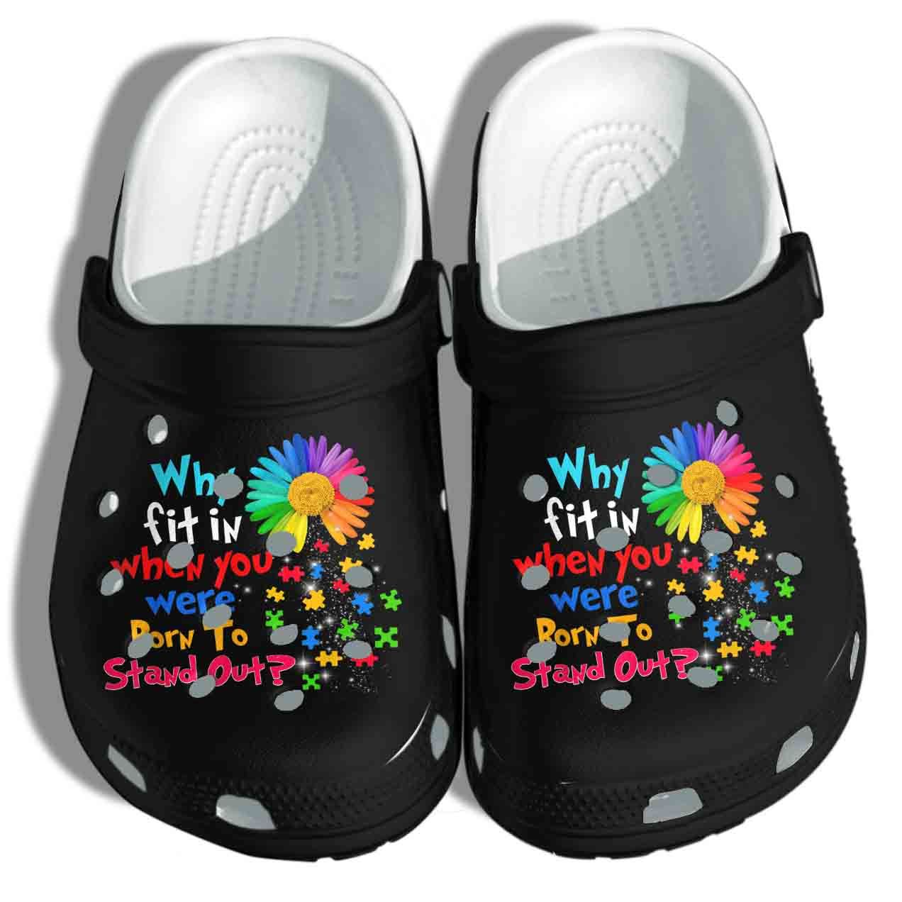 Puzzle Flower Autism Awareness, Born To Stand Out Shoes Clog Birthday Gift For Man And Women
