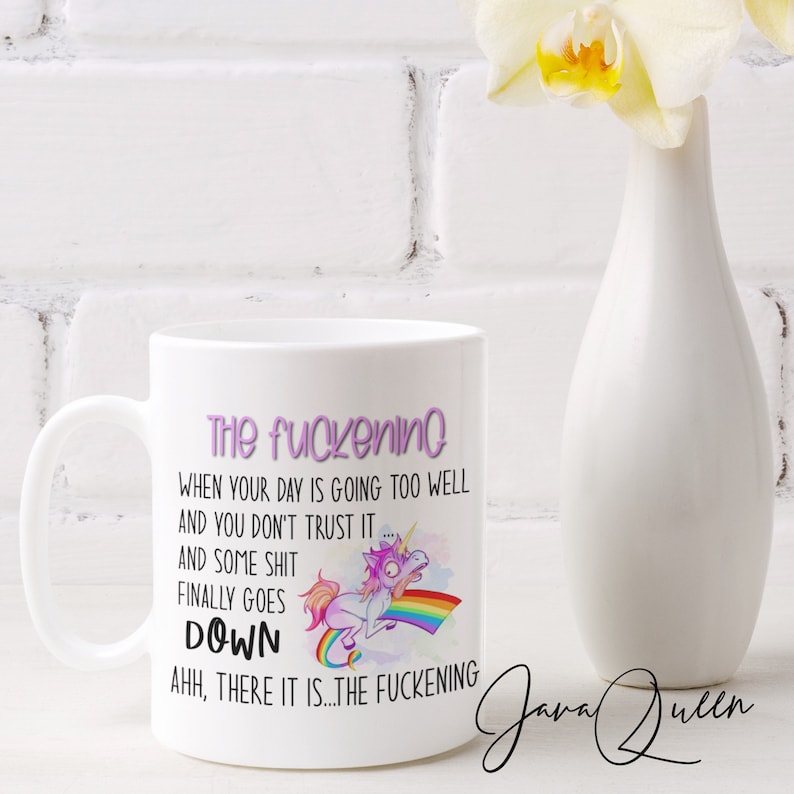 The Fuckening, Sublimated Unicorn When Your Day Is Going Too Well Coffee Mug Beautiful Gifts For Men And Women
