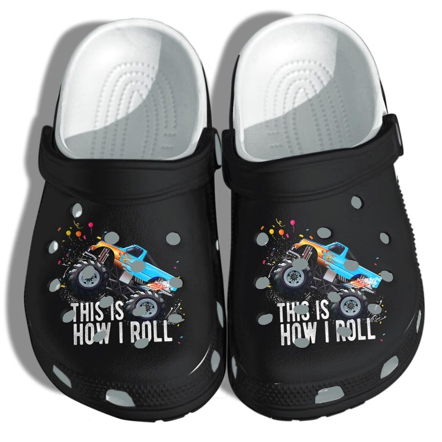 This is How I Roll Monster Truck Clog Shoes Birthday Gift For Men And Women