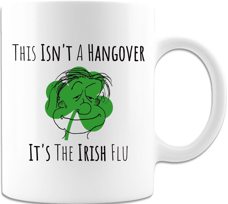 This Isn't A Hangover It's The Irish Flu St. Patrick's Day Coffee Mug Cute Gift For Men And Women