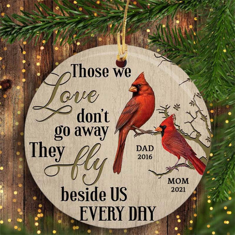 Those We Love Don't Go Away They Fly Beside US Every Day, Personalized Cardinal Memorial Mom Dad Circle Ornament