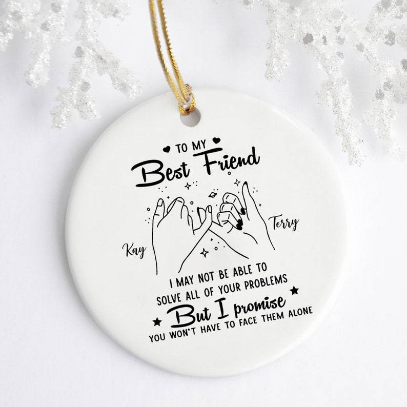 To My Best Friend, I May Not Be Able To Solve All Of Your Problems But I Promise You Won't Have To Face Them Alone Personalized Gift For Men And Women Circle Ornament