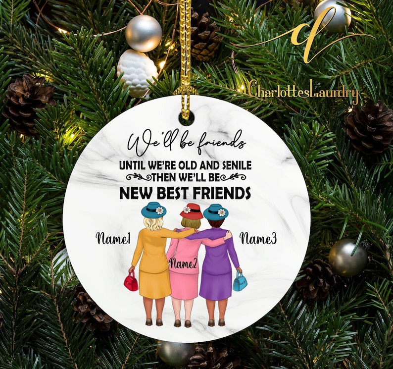 We'll Be Friends Until We're Old And Senile Then We'll Be New Best Friend, Personalized BFF Acrylic Ornament Gift For Friends