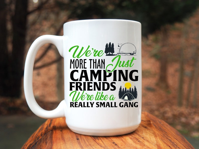 We're More Than Camping Friends Cute Coffee Mug Gift For Men And Women