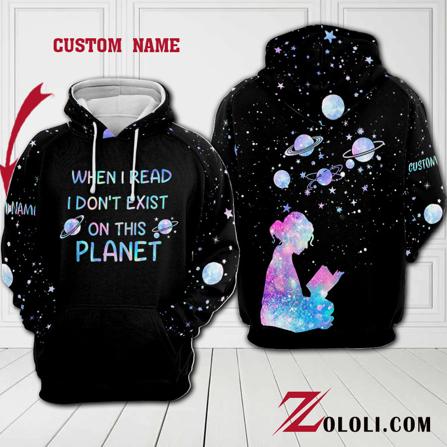 When I Read I Don't Exist On This Planet Custom Unisex 3D All Over Print
