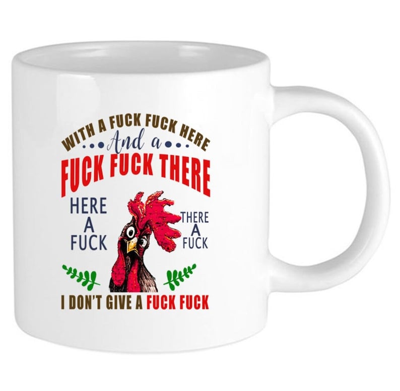 With A Fuck Fuck Here And A Fuck There Here A Fuck There A Fuck Coffee Mug Gift For Men And Women