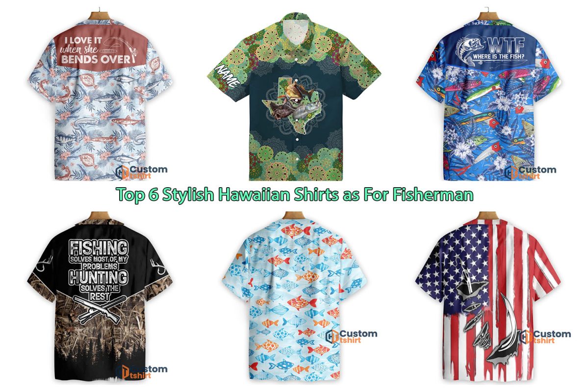 Top 6 Stylish Hawaiian Shirts as For Fisherman
