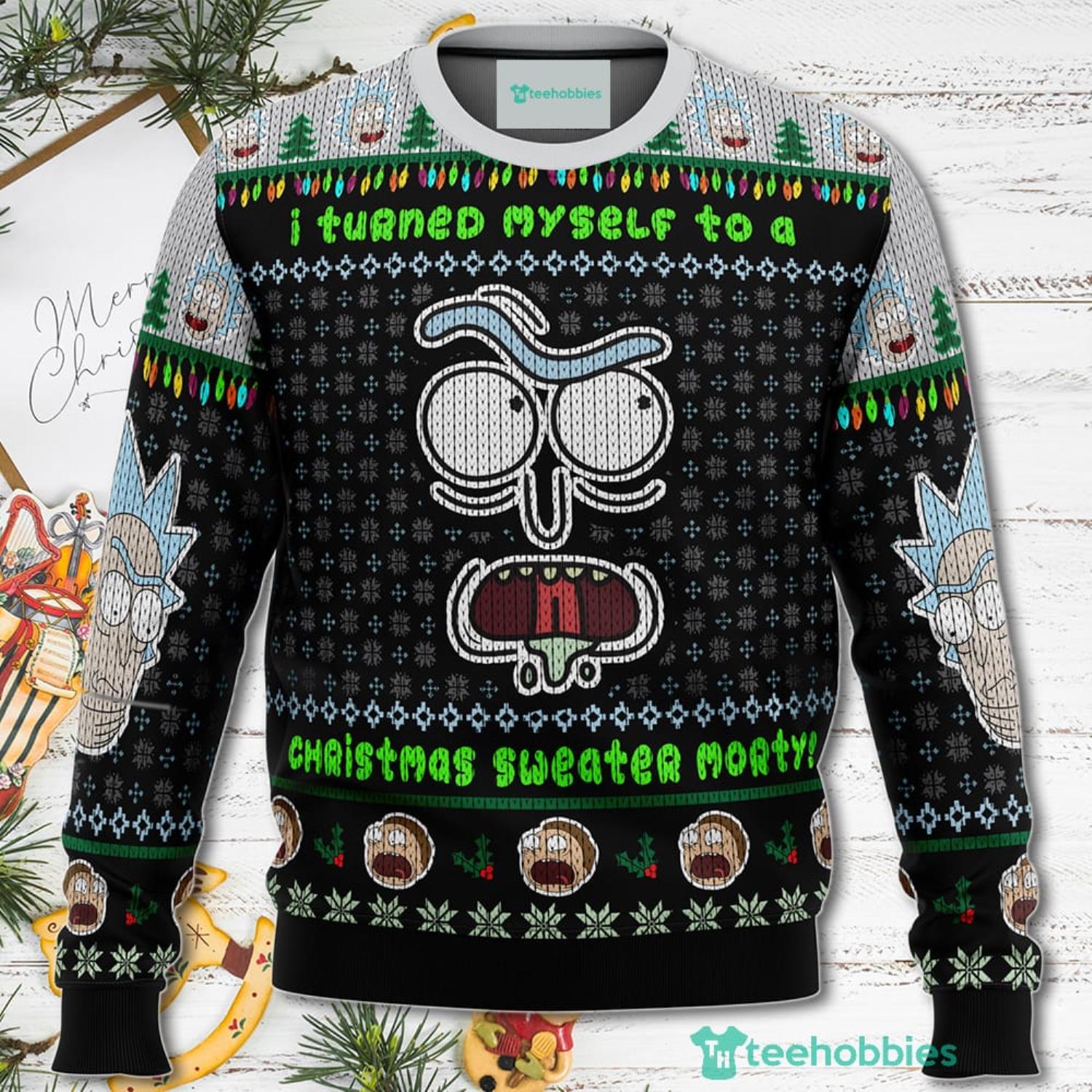 I Turned Myself Into A Christmas Sweater Rick And Morty Christmas Sweater For Men Womenproduct photo 1 Product photo 1