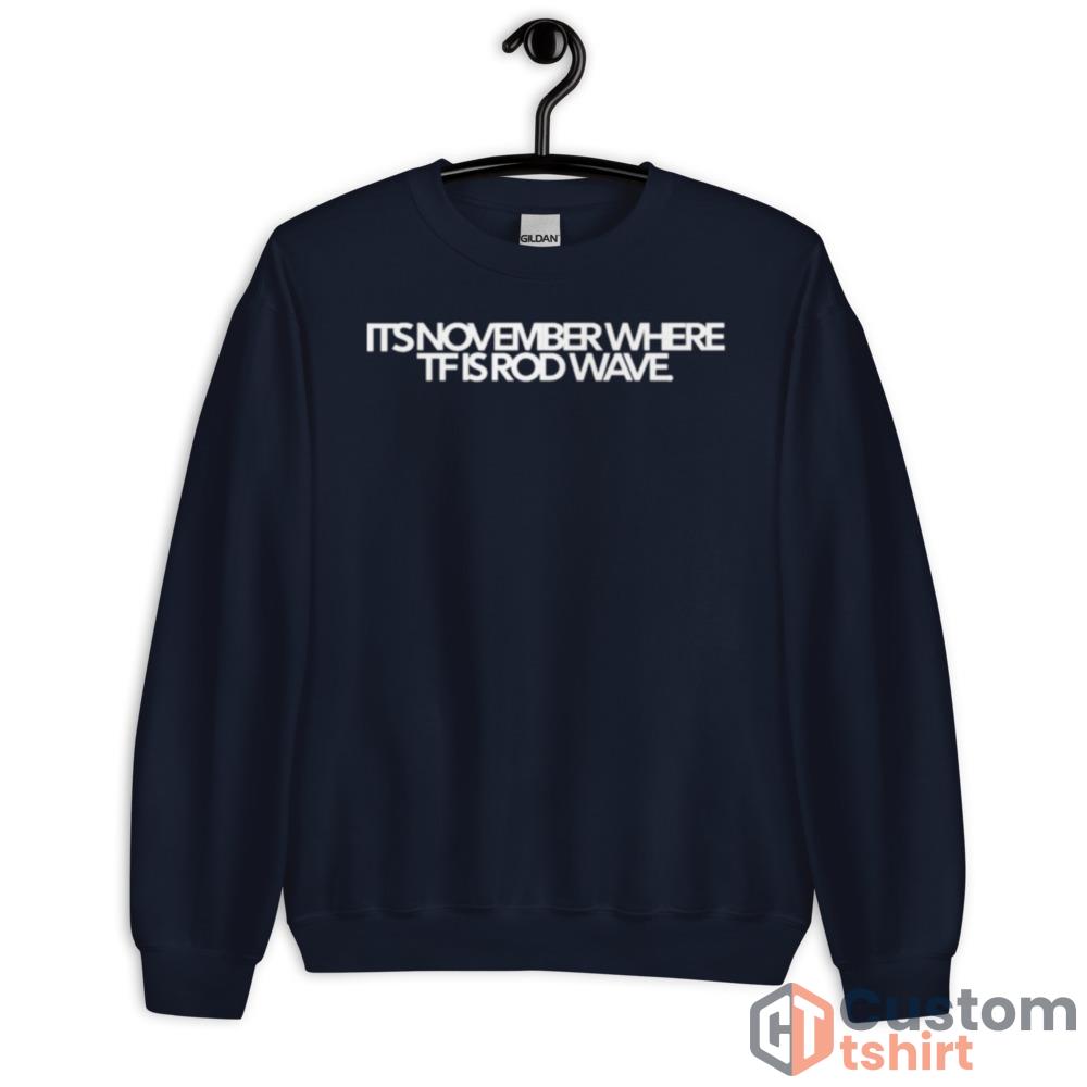 Its november where tf is rod wave 2023 Black T shirt - Unisex Crewneck Sweatshirt-1