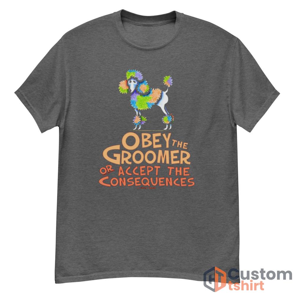 Obey The Groomer Or Accept The Consequences shirt - G500 Men’s Classic T-Shirt-1